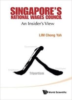 Singapore’S National Wages Council: An Insider’S View