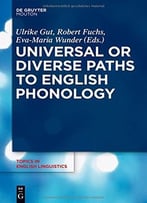 Universal Or Diverse Paths To English Phonology