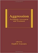 Aggression: Psychiatric Assessment And Treatment By Emil Coccaro