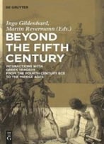 Beyond The Fifth Century By Ingo Gildenhard