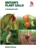 Britain’S Plant Galls: A Photographic Guide: A Photographic Guide (Wildguides)