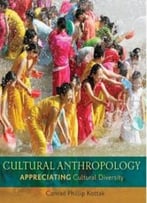 Cultural Anthropology: Appreciating Cultural Diversity (14th Edition)
