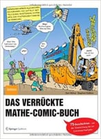 Das Verrückte Mathe-Comic-Buch: 75 Geschichten – Von Der Zinsrechnung Bis Zur Extremwertaufgabe