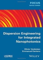 Dispersion Engineering For Integrated Nanophotonics