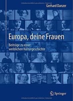 Europa, Deine Frauen: Beiträge Zu Einer Weiblichen Kulturgeschichte