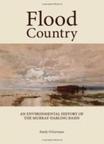 Flood Country: An Environmental History Of The Murray-Darling Basin