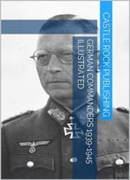 German Commanders 1939-1945 Illustrated