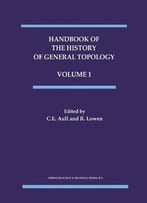 Handbook Of The History Of General Topology (History Of Topology) By C.E. Aull