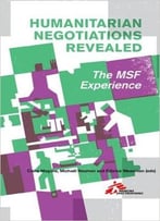 Humanitarian Negotiations Revealed: The Msf Experience