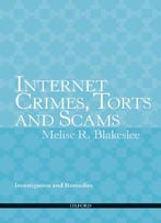 Internet Crimes, Torts And Scams: Investigation And Remedies