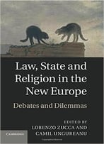 Law, State And Religion In The New Europe: Debates And Dilemmas