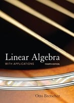 Linear Algebra With Applications, 4th Edition