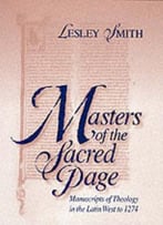 Masters Of The Sacred Page: Manuscripts Of Theology In The Latin West To 1274 By Lesley Smith
