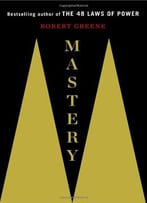 Mastery By Robert Greene