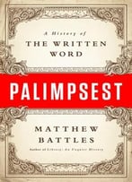 Palimpsest: A History Of The Written Word