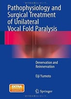 Pathophysiology And Surgical Treatment Of Unilateral Vocal Fold Paralysis: Denervation And Reinnervation