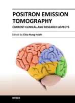 Positron Emission Tomography – Current Clinical And Research Aspects By Chia-Hung Hsieh