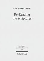 Re-Reading The Scriptures: Essays On The Literary History Of The Old Testament By Christoph Levin