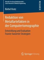 Reduktion Von Metallartefakten In Der Computertomographie: Entwicklung Und Evaluation Fourier-Basierter Strategien