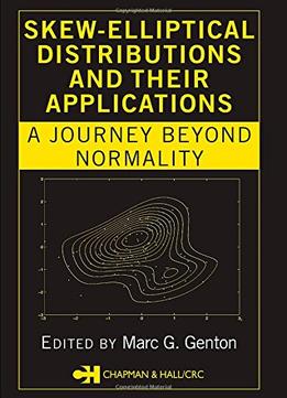 Skew-Elliptical Distributions And Their Applications: A Journey Beyond Normality By Marc G. Gento