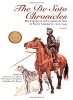 The De Soto Chronicles: The Expedition Of Hernando De Soto To North America In 1539-1543 (Two Volume Set)