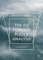The Eu Foreign Policy Analysis: Democratic Legitimacy, Media, And Climate Change