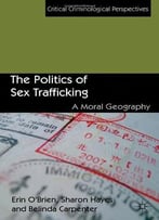The Politics Of Sex Trafficking: A Moral Geography