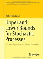 Upper And Lower Bounds For Stochastic Processes By Michel Talagrand