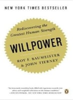 Willpower: Rediscovering The Greatest Human Strength By Roy F. Baumeister