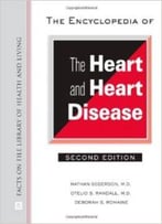 The Encyclopedia Of The Heart And Heart Disease