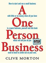 A One Person Business: How To Start A Small Business