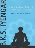 B.K.S. Iyengar, Pranayama Dipika – Lumière Sur Le Pranayama