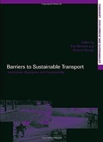 Barriers To Sustainable Transport: Institutions, Regulation And Sustainability