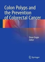 Colon Polyps And The Prevention Of Colorectal Cancer