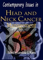 Contemporary Issues In Head And Neck Cancer Management Ed. By Loredana G. Marcu