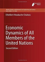 Economic Dynamics Of All Members Of The United Nations By Ethelbert Chukwu