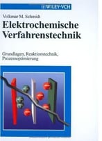 Elektrochemische Verfahrenstechnik – Grundlagen, Reaktionstechnik, Prozessoptimierung