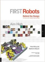 First Robots: Aim High – Behind The Design By Vince Wilczynski