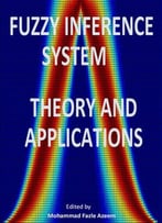 Fuzzy Inference System: Theory And Applications Ed. By Mohammad Fazle Azeem