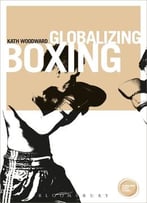 Globalizing Boxing (Globalizing Sport Studies)