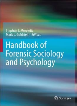 Handbook Of Forensic Sociology And Psychology