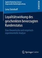 Loyalitatswirkung Des Geschenkten Bevorzugten Kundenstatus: Eine Theoretische Und Empirisch-Experimentelle Analyse