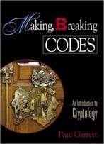 Making, Breaking Codes: Introduction To Cryptology