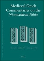 Medieval Greek Commentaries On The Nicomachean Ethics By Charles Barber, David Jenkins
