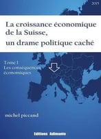 Michel Piccand, La Croissance Économique De La Suisse, Un Drame Politique Caché