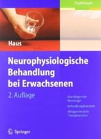 Neurophysiologische Behandlung Bei Erwachsenen: Grundlagen Der Neurologie, Behandlungskonzepte, Alltagsorientierte…