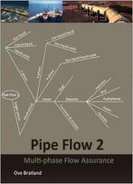 Pipe Flow 2: Multi-Phase Flow Assurance By Ove Bratland