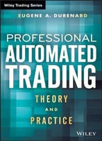 Professional Automated Trading: Theory And Practice
