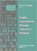 Quality Improvement Through Statistical Methods (Statistics For Industry And Technology) By Bovas Abraham