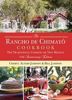 Rancho De Chimayo Cookbook: The Traditional Cooking Of New Mexico
